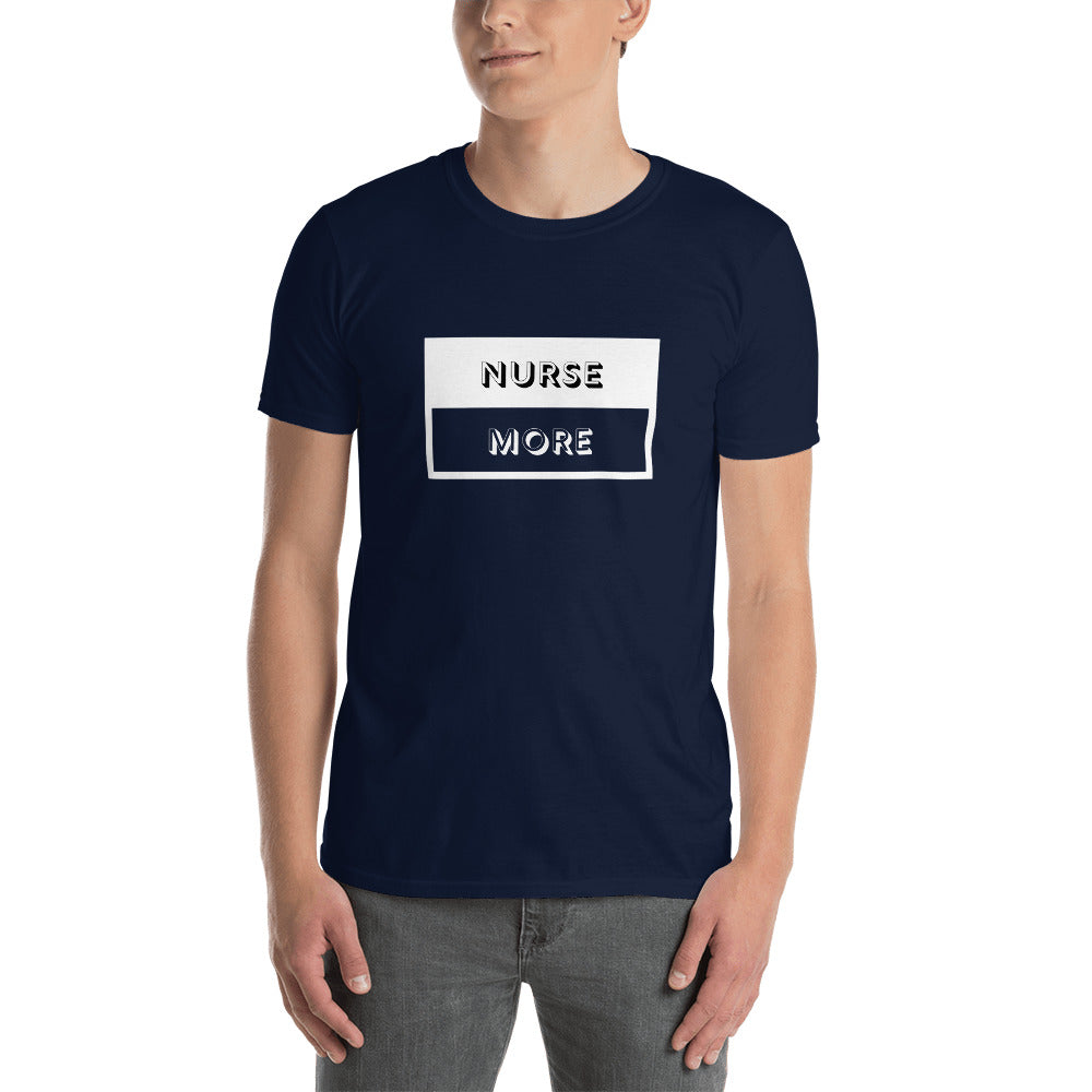 Nurse More Short-Sleeve Unisex T-Shirt