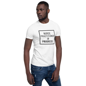 Nurse Practitioner In Progress Short-Sleeve Unisex T-Shirt