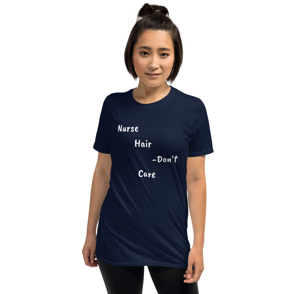 Nurse Hair Don't Care Short-Sleeve Unisex T-Shirt