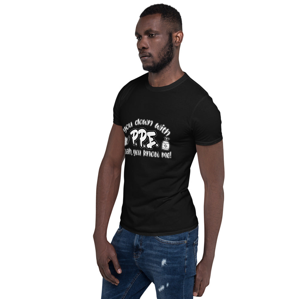 You Down With PPE, Yeah You Know Me! Short-Sleeve Unisex T-Shirt