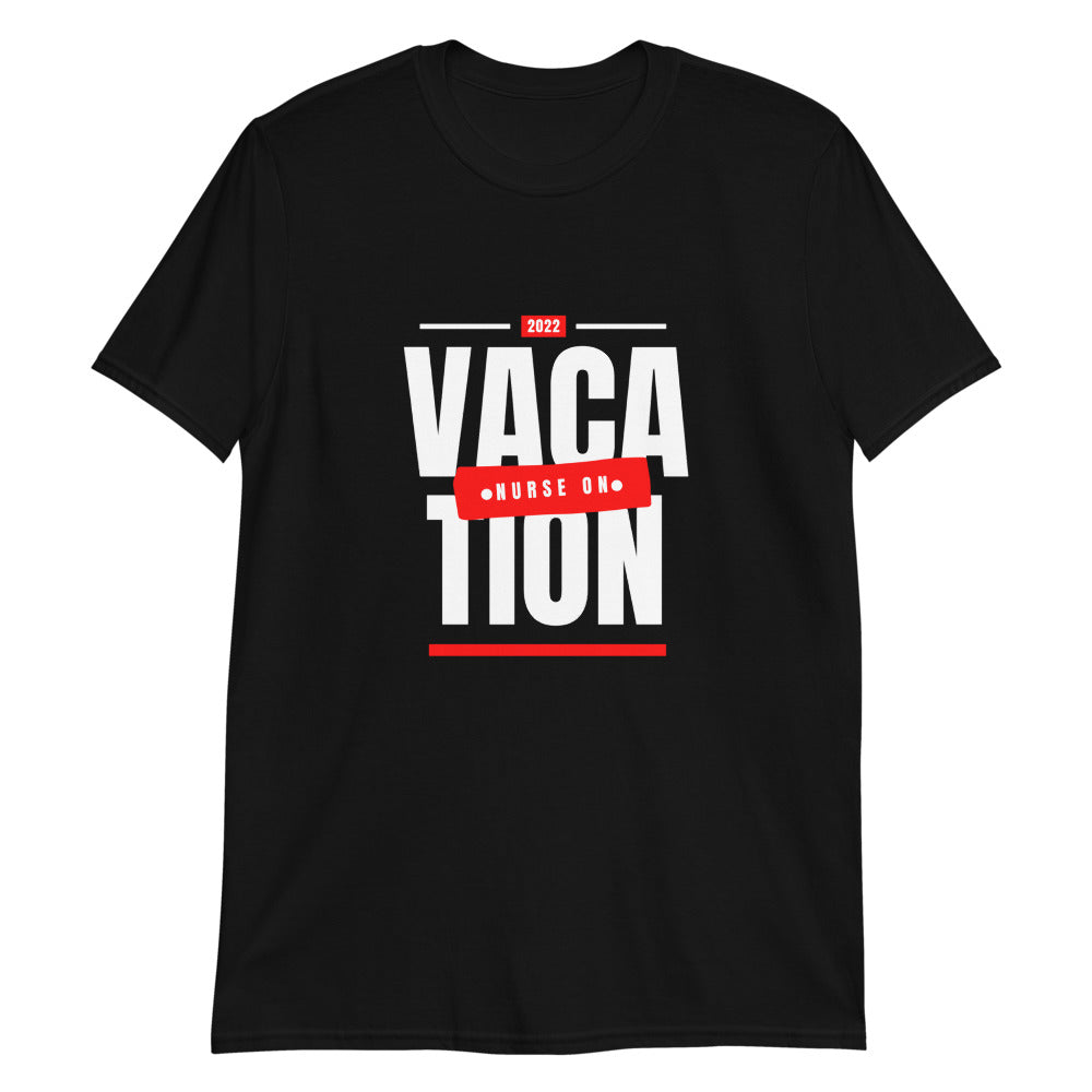 Nurse on Vacation 2022 Short-Sleeve Unisex T-Shirt