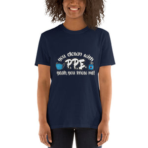 You Down With PPE? Short-Sleeve Unisex T-Shirt