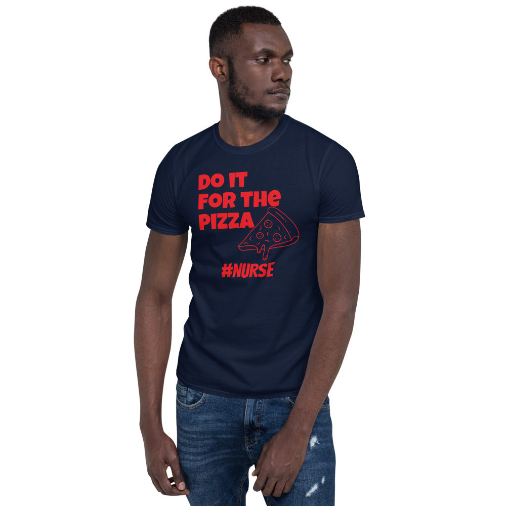 Nurse - Do it for the pizza Short-Sleeve Unisex T-Shirt